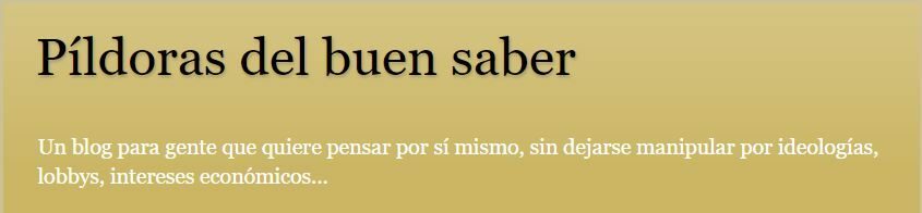 Un blog para gente que quiere pensar por sí mismo, sin dejarse manipular por ideologías, lobbys, intereses económicos…